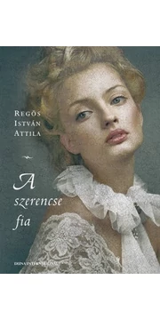 A szerencse fia - Regös István Attila