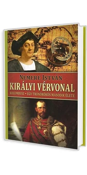Királyi vérvonal - Kolumbusz - Egy trónörökös második élete - Nemere István könyv Királyi vérvonal - Kolumbusz - Egy trónörökös második élete - Nemere István könyv