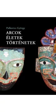 Arcok, életek, történetek - Palkovics György - könyv