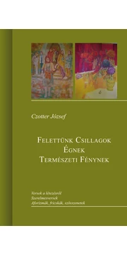 Felettünk csillagok égnek természeti fények - Versek - Czotter József