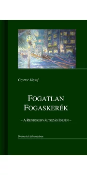 Fogatlan fogaskerék  - A rendszerváltozás idején - Czotter József 