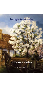 Háború és lélek - Faragó Annamária