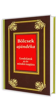 Bölcsek ajándéka - Gondolatok az év minden napjára - Köves József könyv Bölcsek ajándéka - Gondolatok az év minden napjára - Köves József könyv