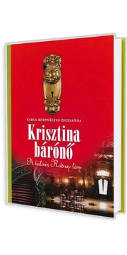 Krisztina bárónő - A különös Radnay lány - Varga-Körtvélyes Zsuzsanna könyv Krisztina bárónő - A különös Radnay lány - Varga-Körtvélyes Zsuzsanna könyv