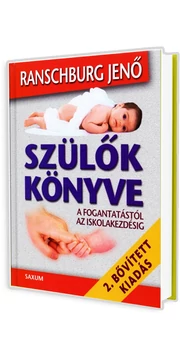 Szülők könyve - A fogantatástól az iskolakezdésig Ranschburg Jenő könyv Szülők könyve - A fogantatástól az iskolakezdésig Ranschburg Jenő könyv