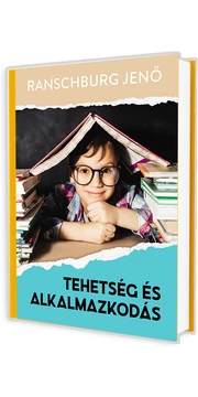 Tehetség és alkalmazkodás - Ranschburg Jenő könyv Tehetség és alkalmazkodás - Ranschburg Jenő könyv