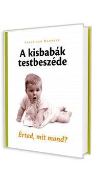 A kisbabák testbeszéde - Érted, mit mond? Frank van Marwijk könyv