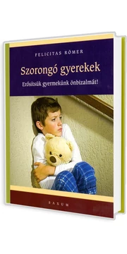 Szorongó gyermekek - Erősítsük gyermekünk önbizalmát! (Felicitas Römer) könyv Szorongó gyermekek - Erősítsük gyermekünk önbizalmát! (Felicitas Römer) könyv