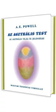 Az asztrális test - Az asztrális világ és jelenségei (A. E. Powell) könyv Az asztrális test - Az asztrális világ és jelenségei (A. E. Powell) könyv