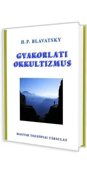 Gyakorlati okkultizmus (H. P. Blavatsky) könyv