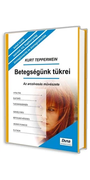 Betegségünk tükrei - Az arcolvasás művészete - Kurt Tepperwein