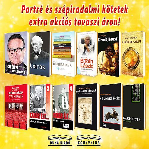 Portré és a szépirodalmi kötetek EXTRA AKCIÓS TAVASZI kedvezménnyel!