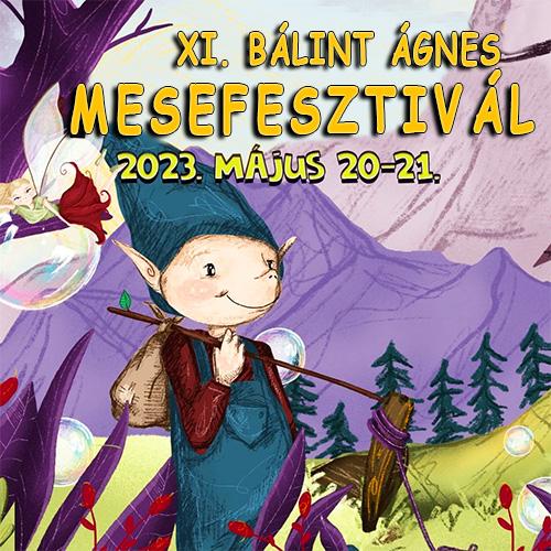 XI. Bálint Ágnes Mesefesztivál 2023. május 20-21.