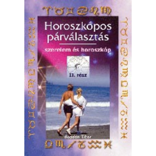 Horoszkópos párválasztás II. - Szerelem és horoszkop (Bogdán Tibor)