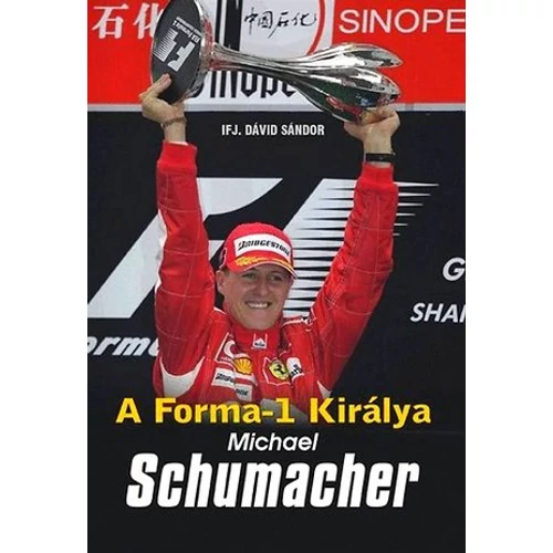 A Forma 1 királya - Michael Schumacher (Ifj. Dávid Sándor) könyv