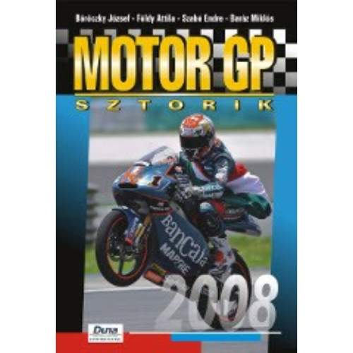 Motor GP Sztorik 2008 - Talmácsi nehéz éve (Baráz Miklós, Böröczky József, Földy Attila, Szabó Endre) könyv