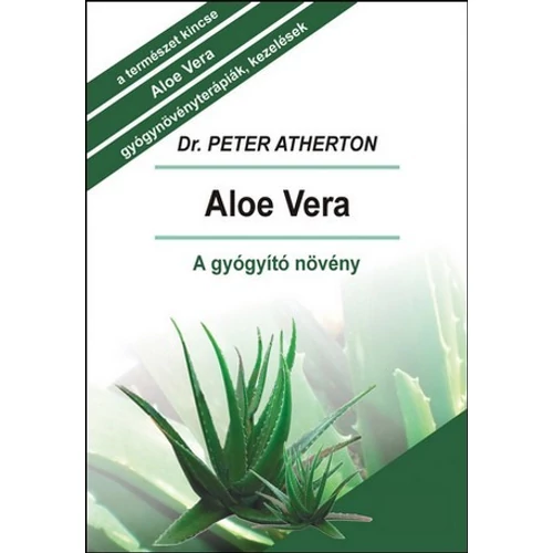 Aloe vera - A gyógyító növény (Dr. Peter Atherton)