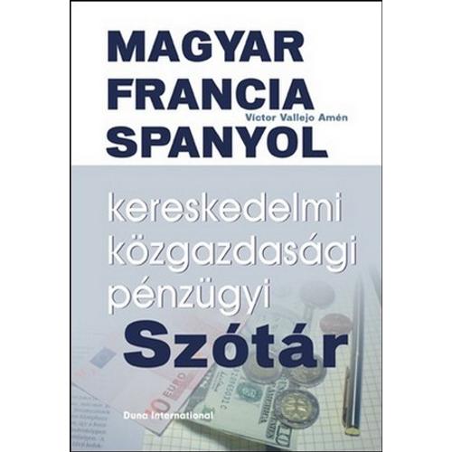 Magyar-francia-spanyol kereskedelmi, közgazdasági és pénzügyi szótár - Víctor Vallejo Amén
