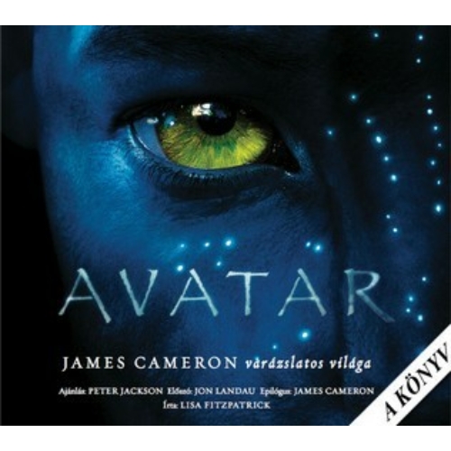 AVATAR - James Cameron varázslatos világa (James Cameron, Lisa Fitzpatrick)