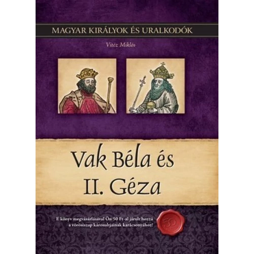 Magyar királyok és uralkodók 06. kötet - Vak Béla és II. Géza - (Vitéz Miklós)