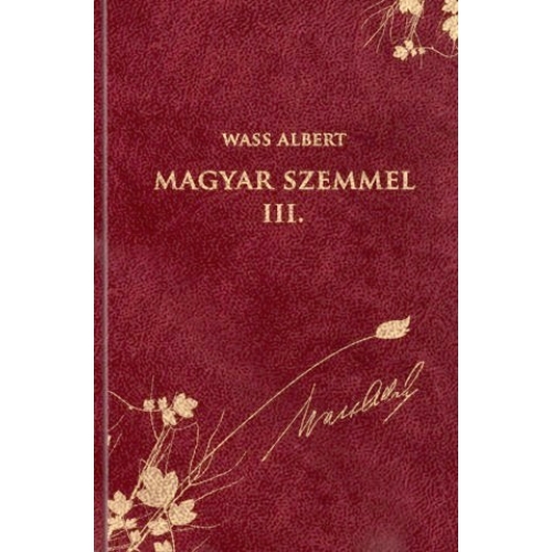 Magyar szemmel III. - Publicisztikai írások az emigráció éveiből - a díszkiadás 45. kötete - Wass Albert