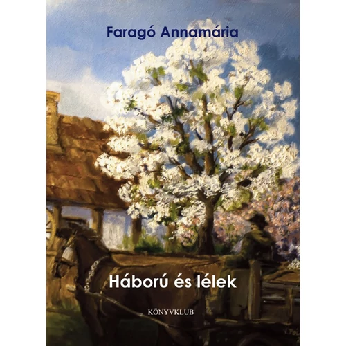 Háború és lélek - Faragó Annamária