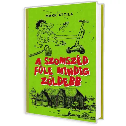 A szomszéd füle mindig zöldebb - Makk Attila könyv