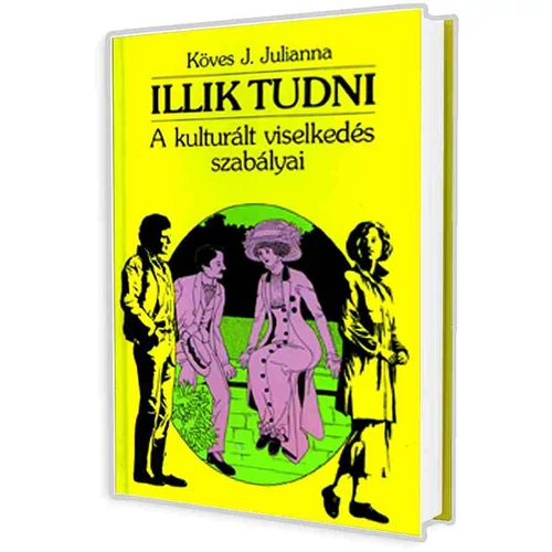 Illik tudni - A kulturált viselkedés szabályai - Köves J. Julianna könyv