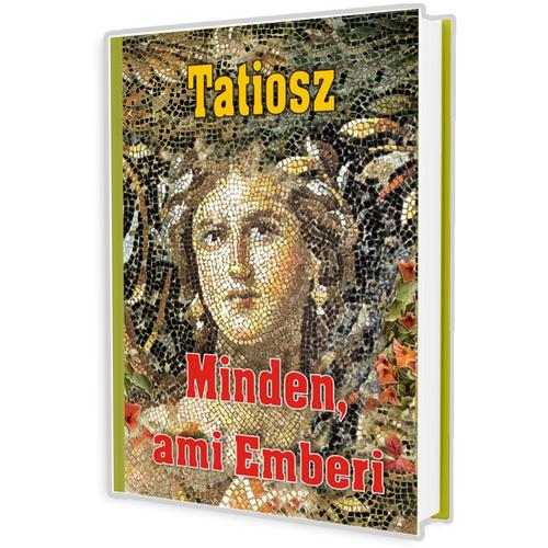 Minden, ami Emberi - Minden, ami az Élet (Tatiosz) könyv