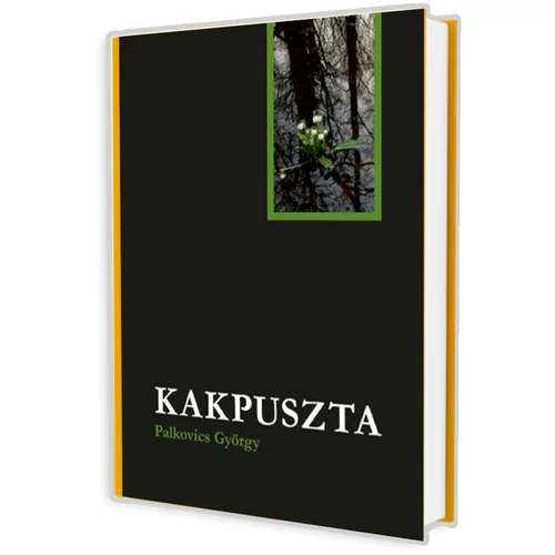 Kakpuszta - Palkovics György - Lenyűgöző történetek könyv