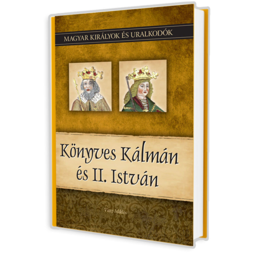 Magyar királyok és uralkodók 05. kötet - Könyves Kálmán és II. István