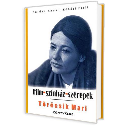 TÖRŐCSIK MARI - FILM - SZÍNHÁZ - SZEREPEK / A magyar kulturális élet legtöbbet díjazott művésze. könyv