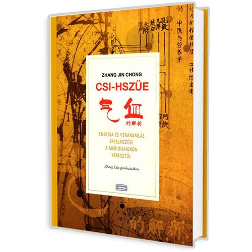 CSI-HSZÜE - Energia és véráramlás értelmezése a meridiánokon keresztül (Zhang Jin Chong) könyv