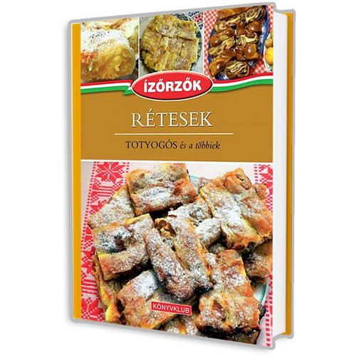 - Ízőrzők 11. kötet - Rétesek - Totyogós és a többiek - Móczár István, Róka Ildikó